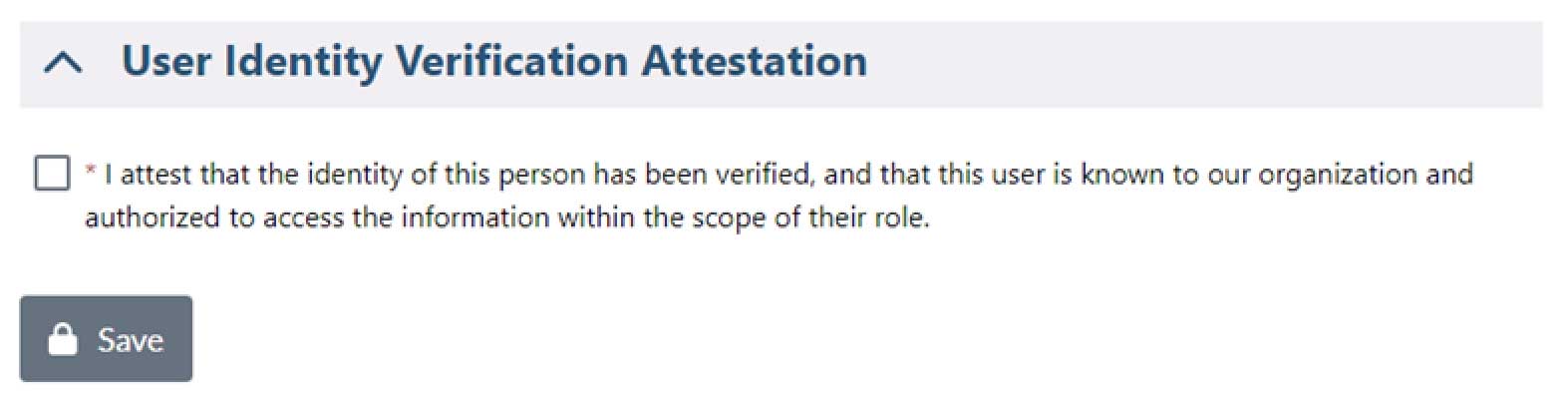 User Identity Verification Attestation with a checkbox and text: 'I attest to the user's identity and authorization.' Locked 'Save' button shown